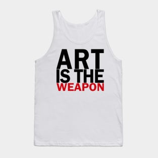 Art is the weapon. Tank Top